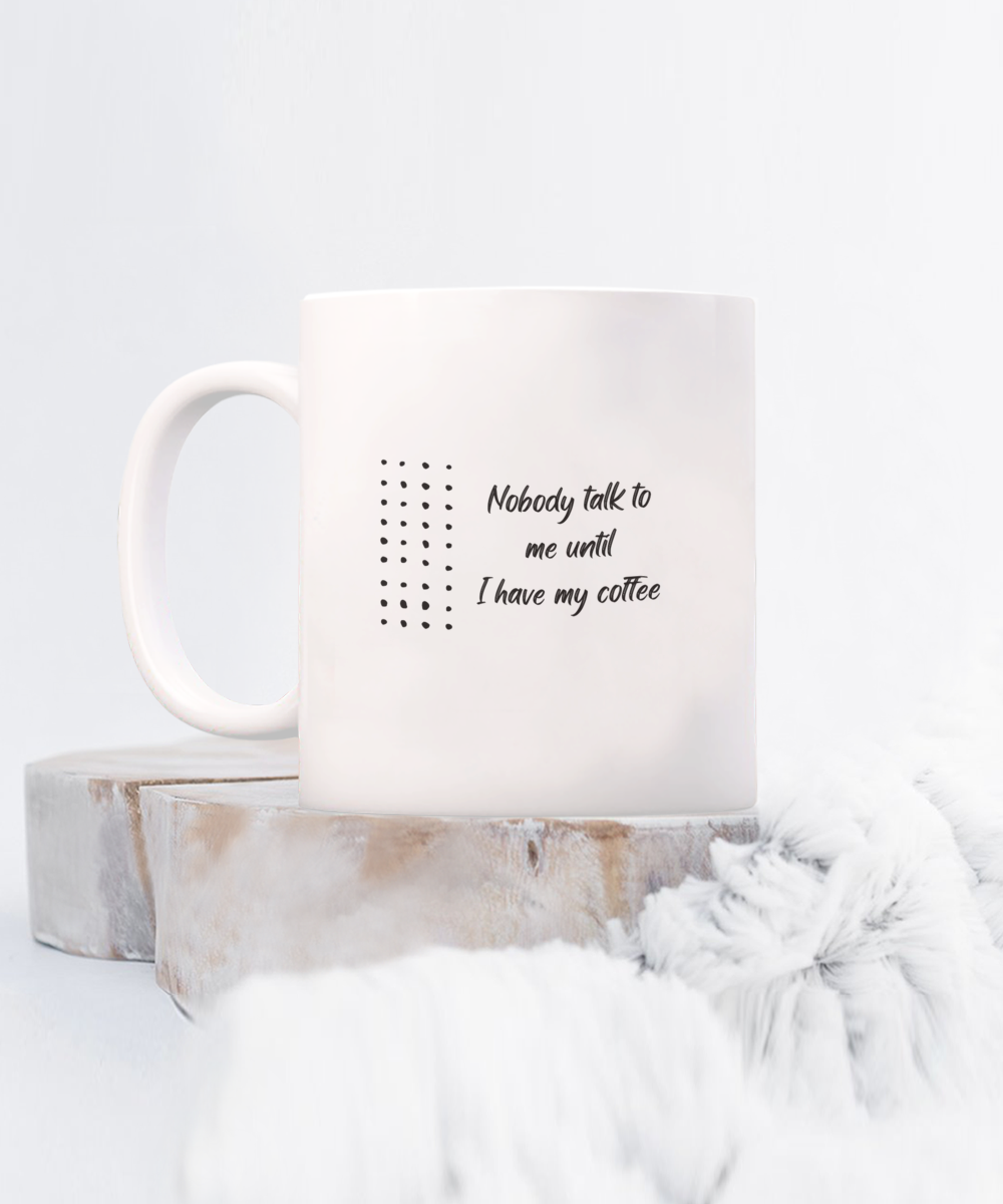 Nobody talk me until I have my coffee -15