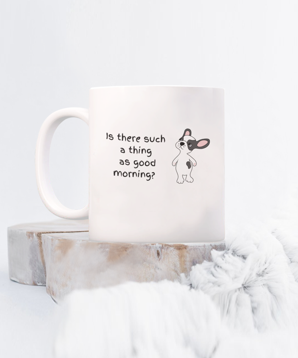 Is there such as thing as good morning dog-11