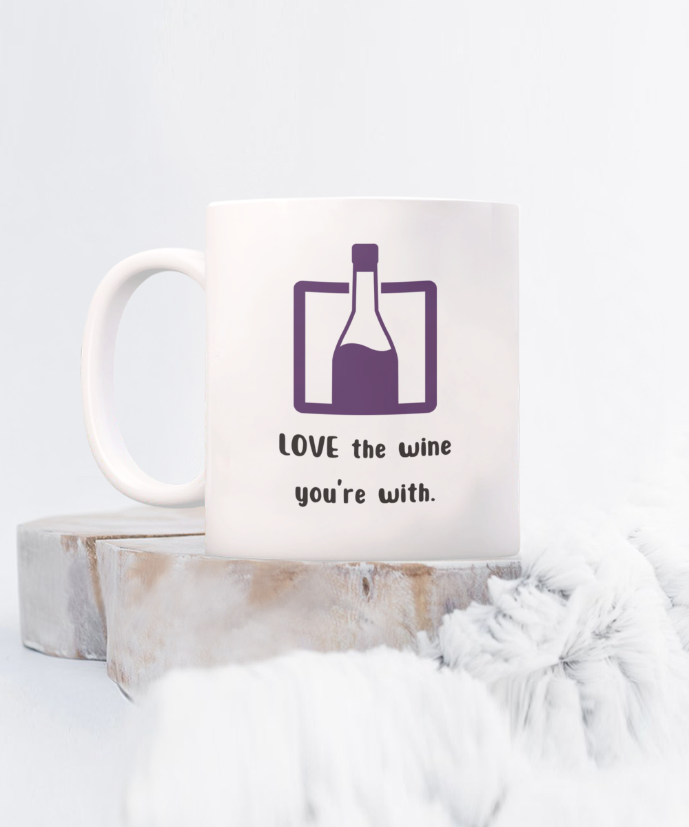 Love the wine you're with-15oz Funny Love Wine