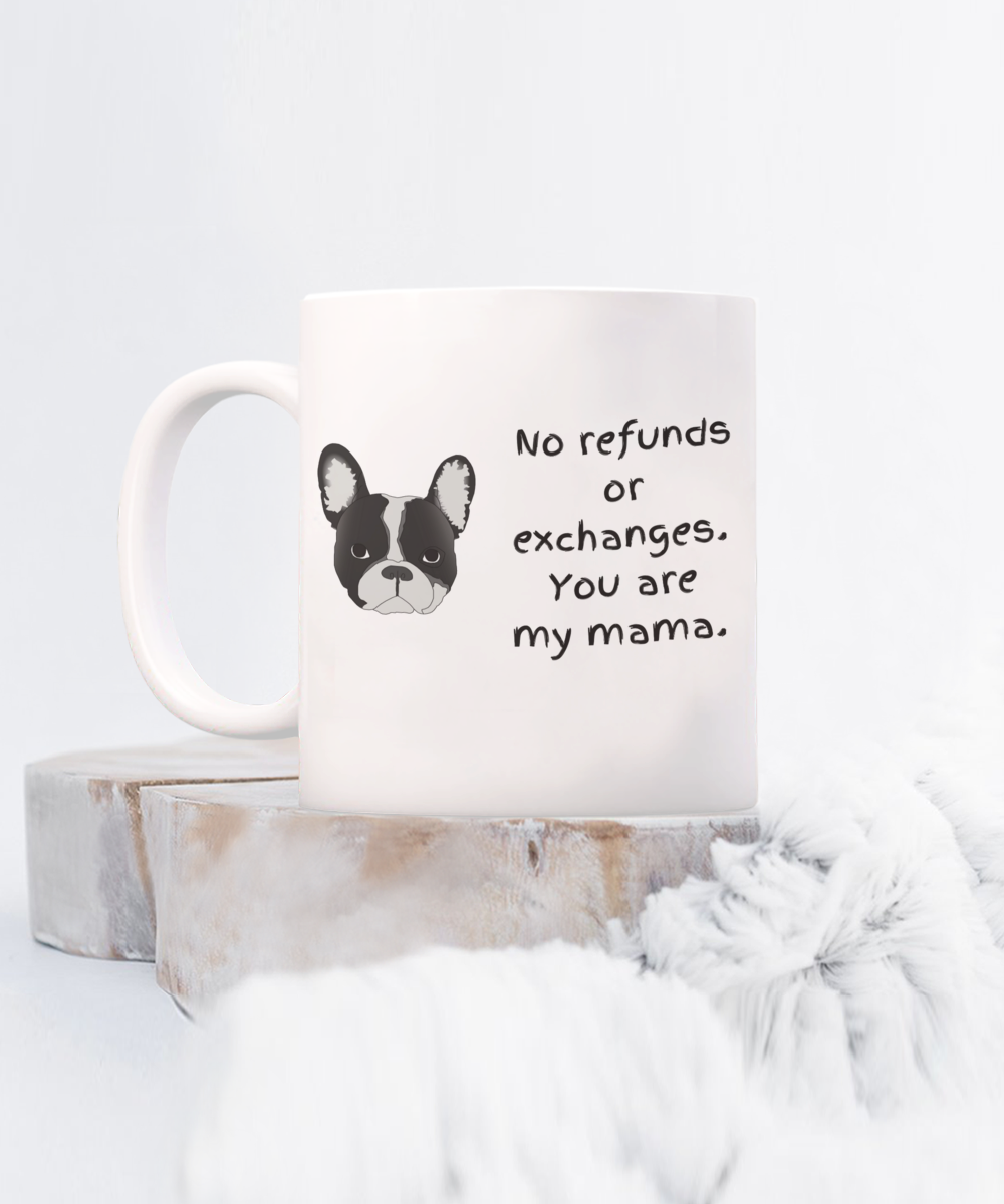 No refunds or exchanges your are my mama dog-15