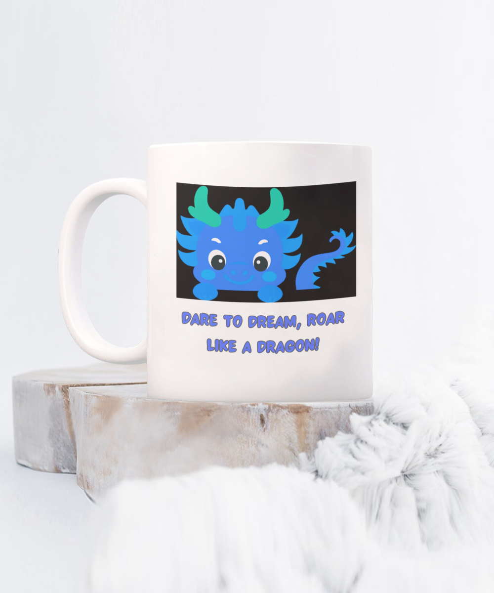 Year of the Dragon or Just Dragon Lovers:  Dare To Dream 11oz mug