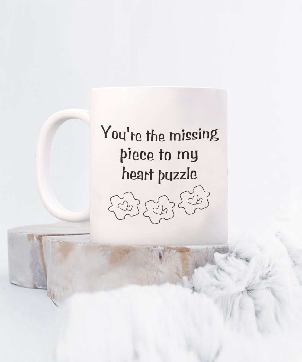 You're The Missing Piece To My Heart Puzzle 11oz