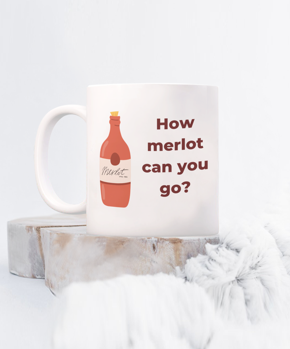 How merlot can you go - 11oz Funny Wine