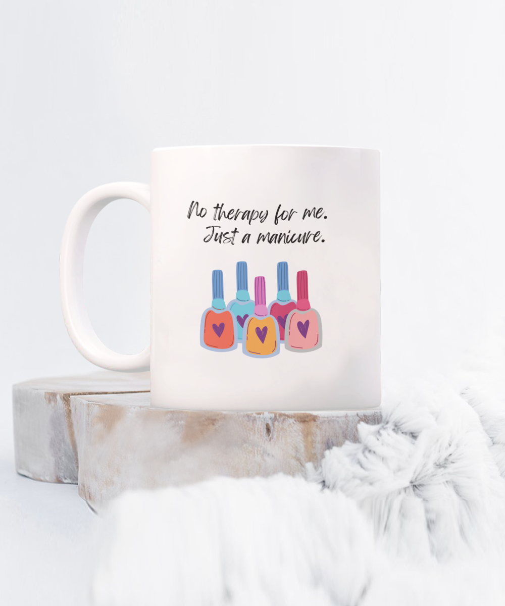 No therapy for me just a manicure -11oz-Funny