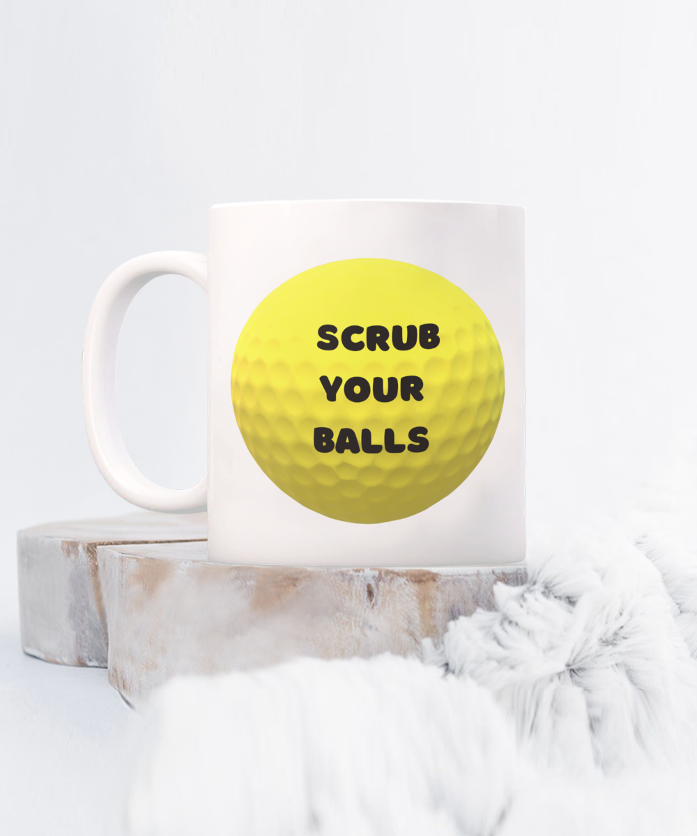 Scrub your balls - 11oz-Funny Golf