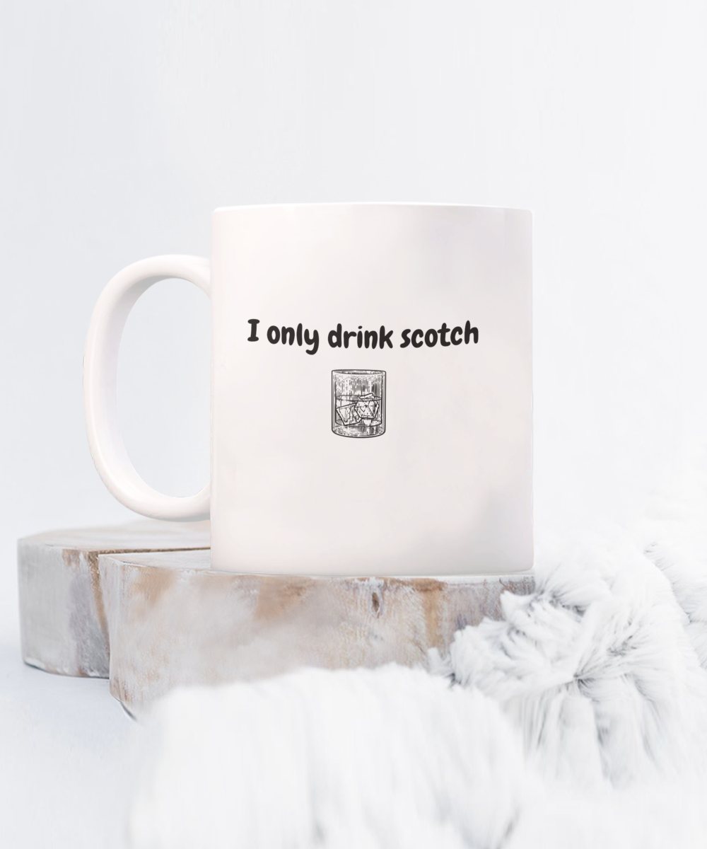 I only drink scotch-11