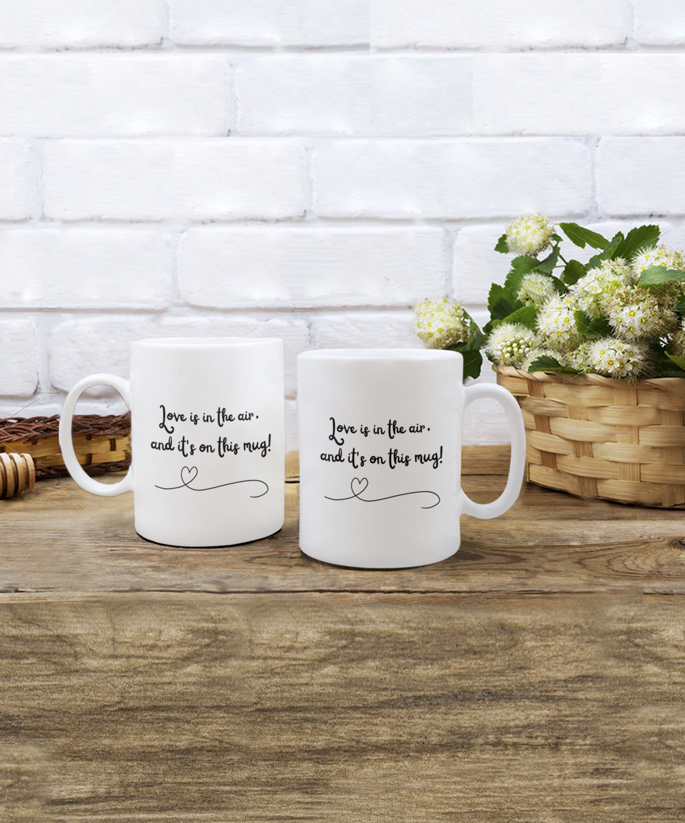 Love is in the air, and it's on this mug! 11oz